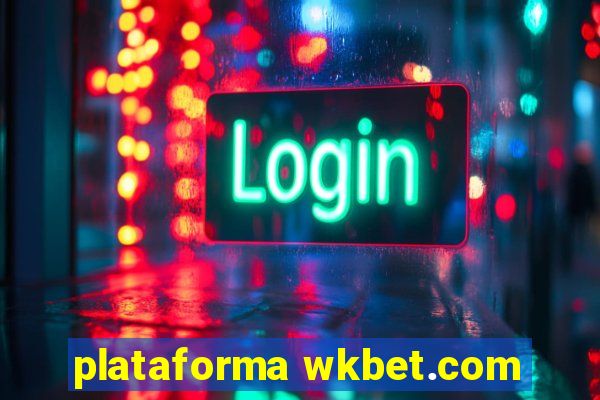 plataforma wkbet.com