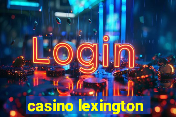 casino lexington