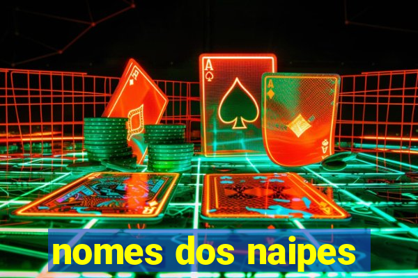 nomes dos naipes