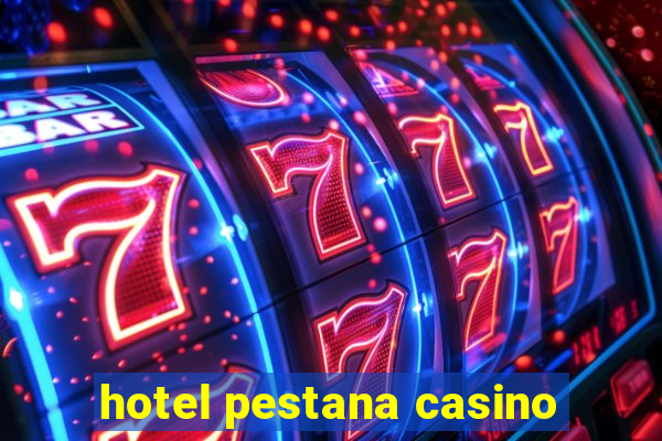 hotel pestana casino