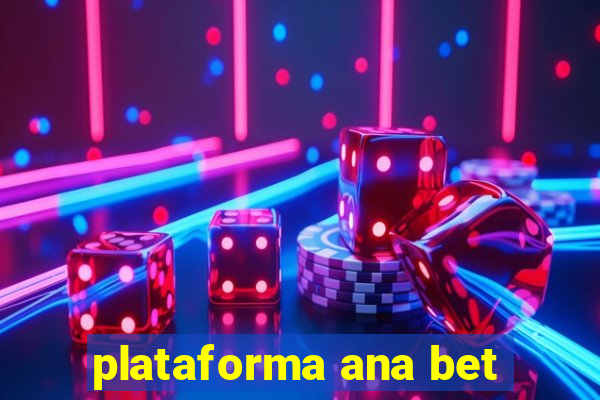 plataforma ana bet