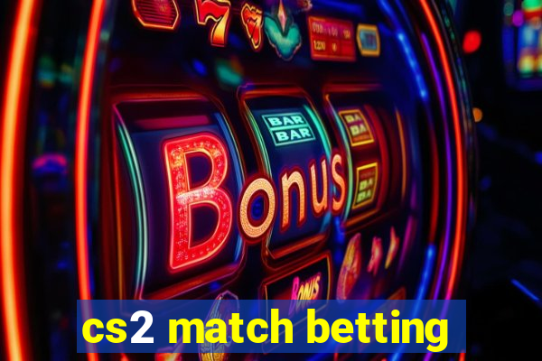 cs2 match betting