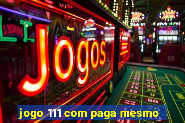 jogo 111 com paga mesmo