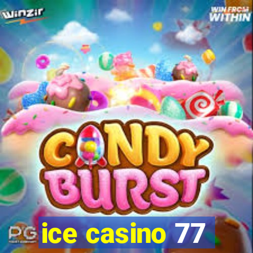 ice casino 77