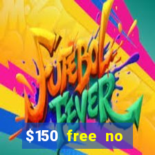 $150 free no deposit casino