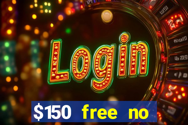 $150 free no deposit casino