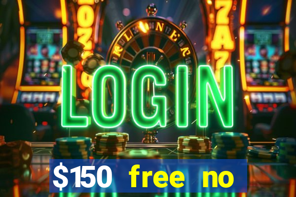 $150 free no deposit casino