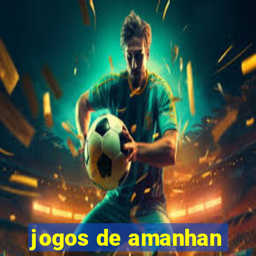 jogos de amanhan