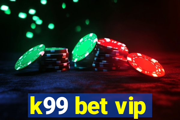 k99 bet vip