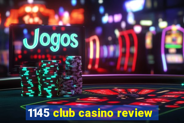 1145 club casino review