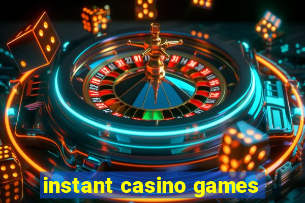 instant casino games