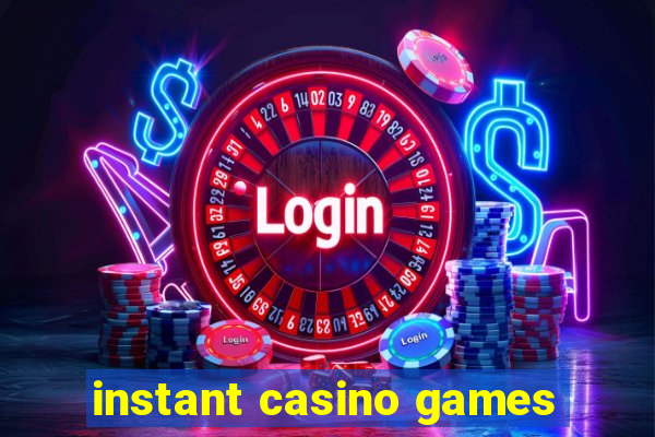 instant casino games