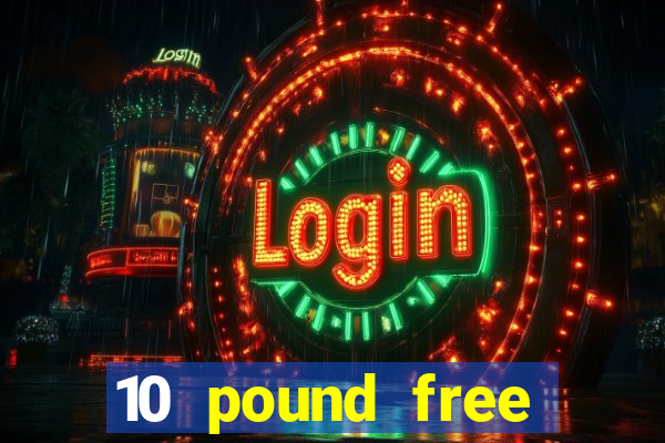 10 pound free casino no deposit