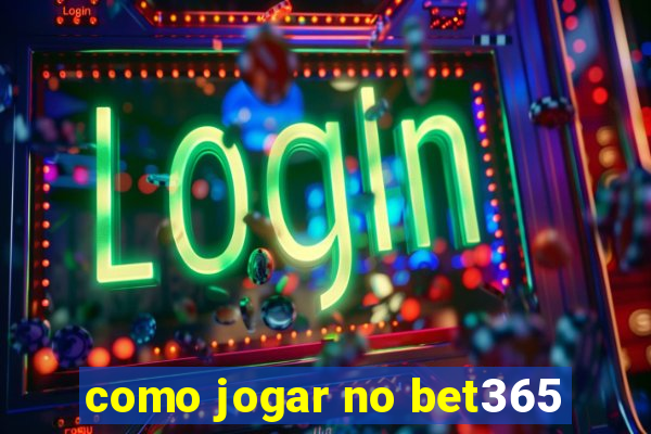 como jogar no bet365