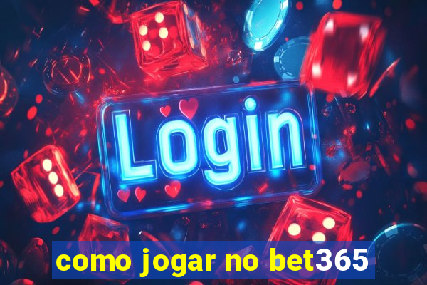 como jogar no bet365