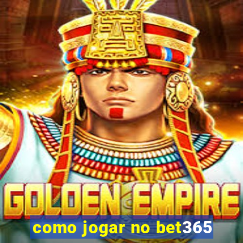 como jogar no bet365