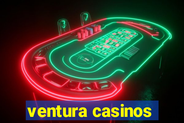 ventura casinos