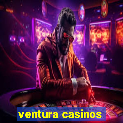 ventura casinos