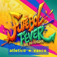 atletico e vasco onde assistir