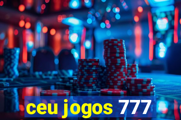 ceu jogos 777