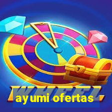 ayumi ofertas