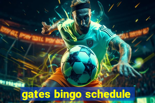 gates bingo schedule