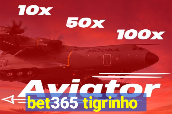 bet365 tigrinho