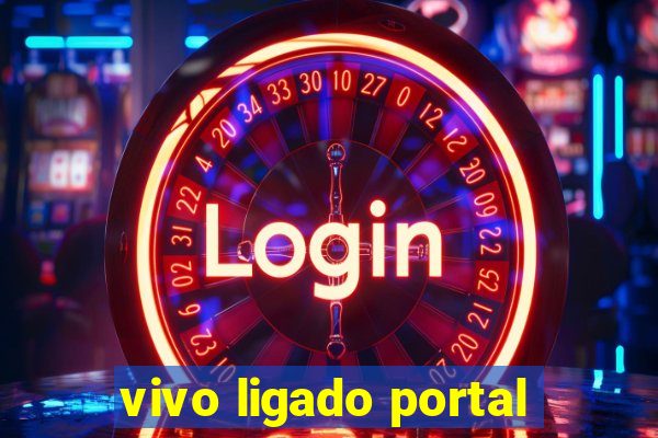 vivo ligado portal