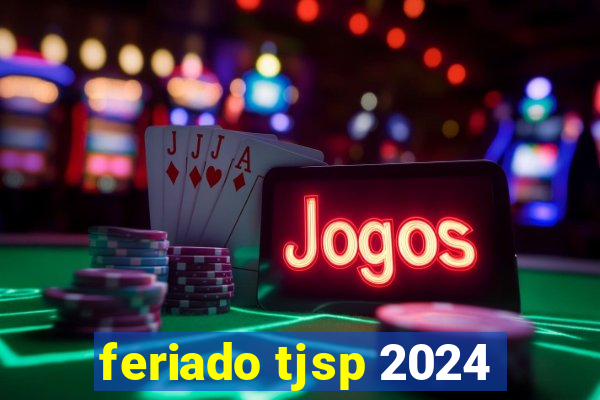 feriado tjsp 2024