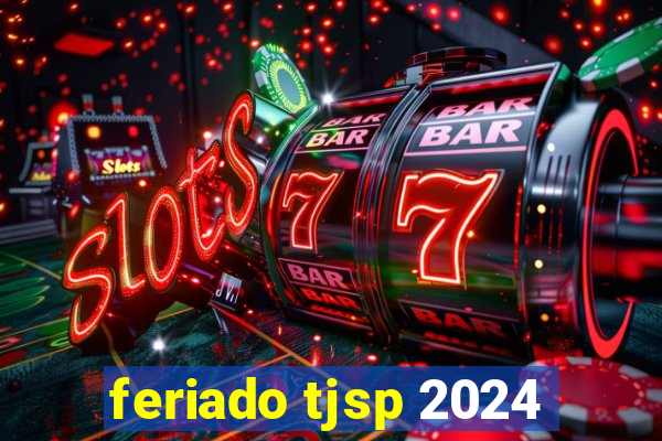 feriado tjsp 2024