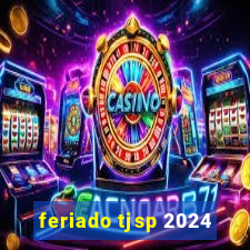 feriado tjsp 2024