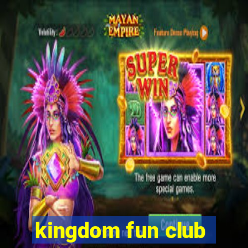 kingdom fun club