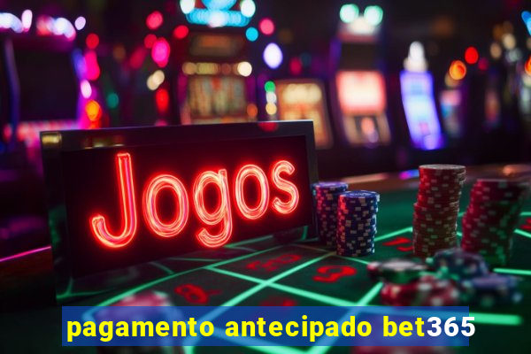 pagamento antecipado bet365