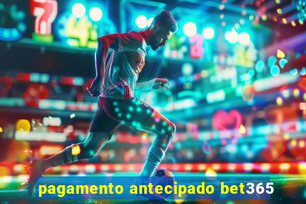 pagamento antecipado bet365