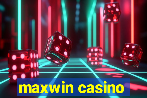 maxwin casino