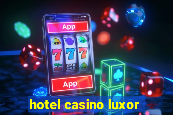 hotel casino luxor