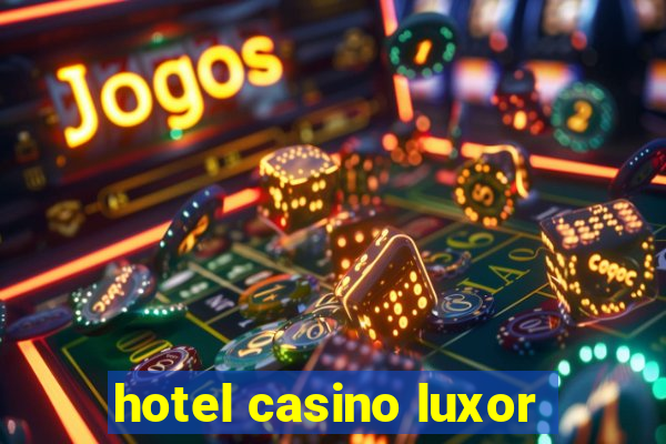 hotel casino luxor