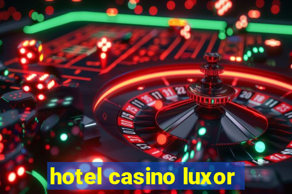 hotel casino luxor