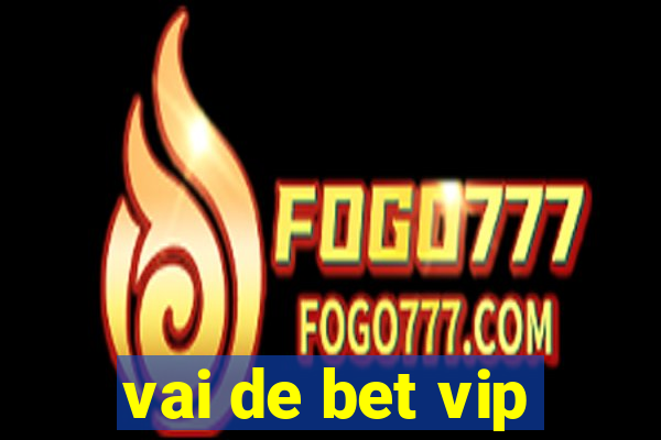 vai de bet vip