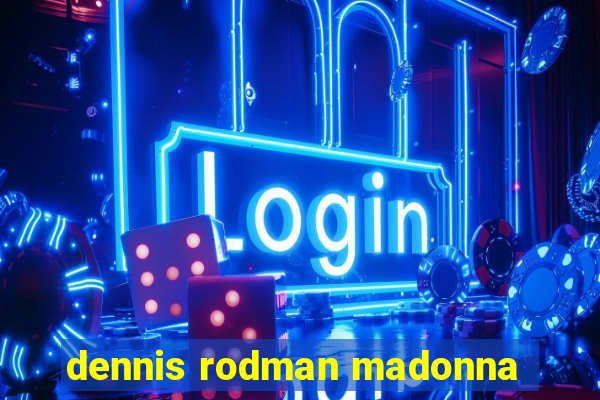 dennis rodman madonna