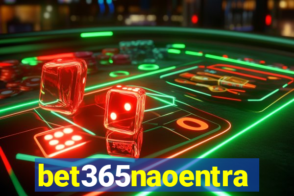 bet365naoentra