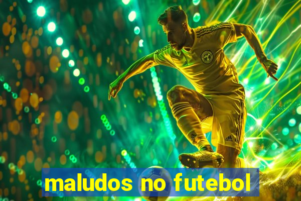 maludos no futebol