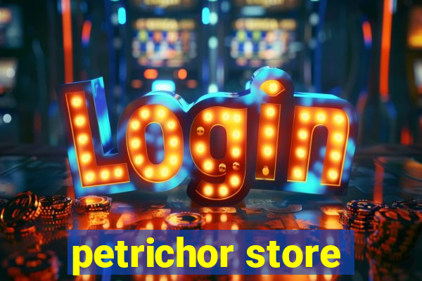 petrichor store