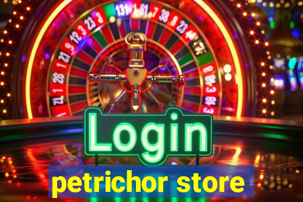 petrichor store