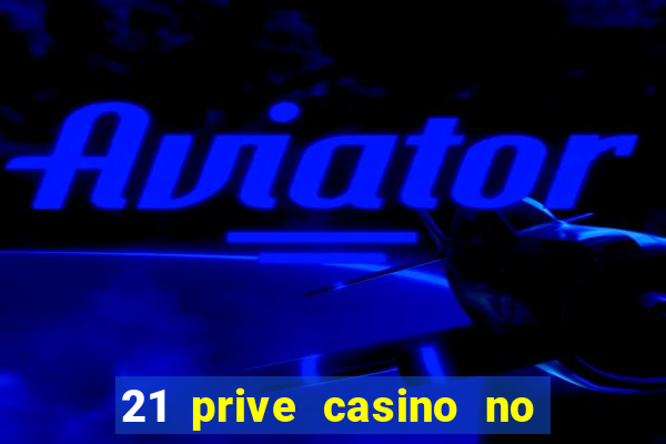 21 prive casino no deposit bonus codes