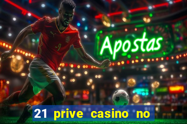 21 prive casino no deposit bonus codes