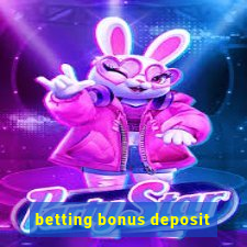 betting bonus deposit