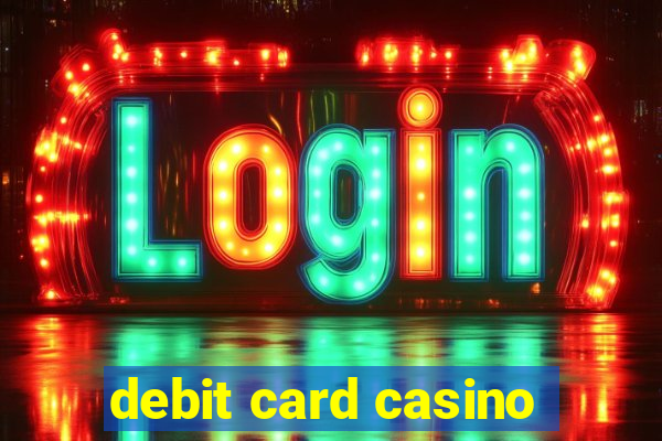 debit card casino