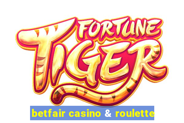 betfair casino & roulette