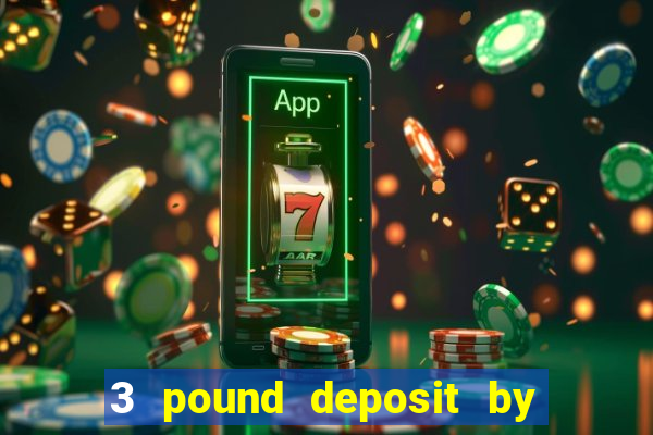 3 pound deposit by sms casino uk